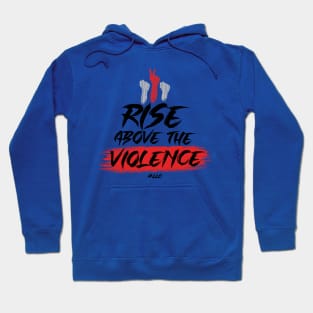 Rise Above the Violence. Black Text. Fists Fight Violence.Pacifist. Peace. Hoodie